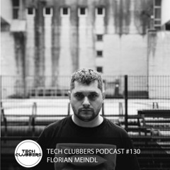 Florian Meindl - Tech Clubbers Podcast #130