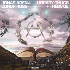 Jonas Aden & Conor Ross - Library Thugs ft. RebMoe