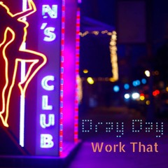 Work That - Dray Day