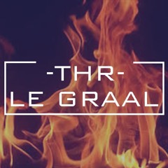 THR - Le Graal