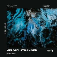 PREMIERE: Melody Stranger - Immersed (Original Mix) [Beatfreak]