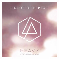 Linkin Park Ft. Kiiara - Heavy [KILKILA REMIX]