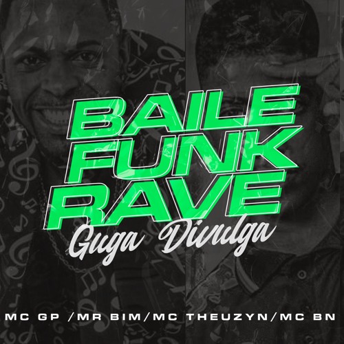 Baile Funk Rave - GP, Mr Bim, Theuzyn E BN  [Prod. Guga Divulga] Áudio Oficial