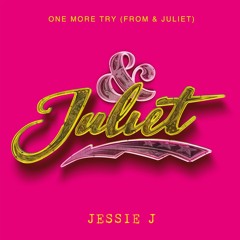 Jessie J - One More Try (from & Juliet)