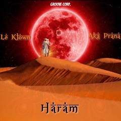 Le Klown & Aka Prana - Haram (Free Download)