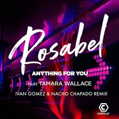 Rosabel Feat. Tamara Wallace - Anything For You (Ivan Gomez & Nacho Chapado Mix)