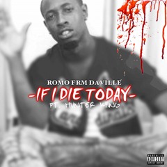 Romo Ft. Hunter Kang If I Die Today