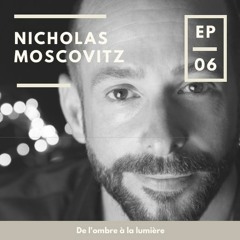 Entrepreneur Plus - Nicholas Moscovitz - Episode 6 - De L'ombre À La Lumière