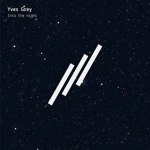Yves Grey - Into The Night (Original Mix) [Free Download]