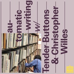 automatic writing w/ Tender Buttons & Christopher Willes on n10as (October 2019)
