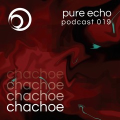 Pure Echo Podcast #019 - chachoe