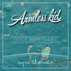 Armless Kid - Goodbye Gaby [old (but gold) track]