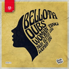 Bellota Dubs - Woman Ting [OUT NOW!]