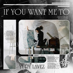 Yury Lavez - If You Want Me To