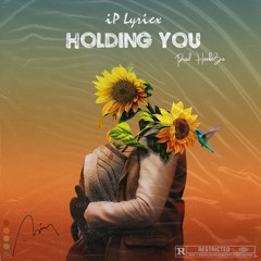iP Lyricx - Holding You (Prod. HoobeZa) *NEW SONG 2019*