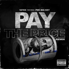187KD - Pay The Price (Remix) Ft. Fwc Big Key