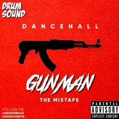 GUNMAN - THE 2019 DANCEHALL MIXTAPE @KINGINTERFACE