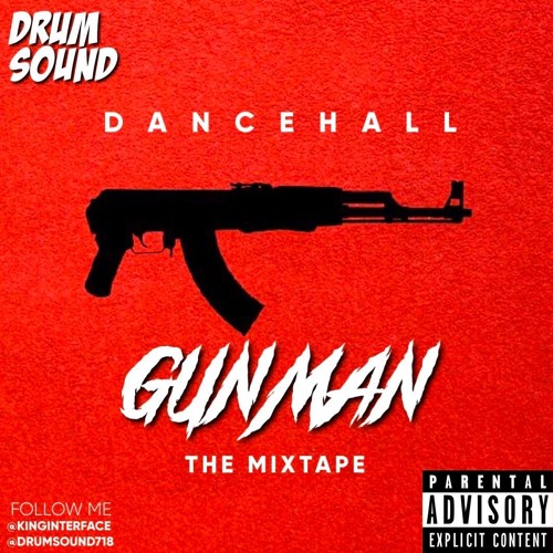 GUNMAN - THE 2019 DANCEHALL MIXTAPE @KINGINTERFACE