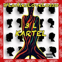 3 L Kartel #LadiesLoveLosso