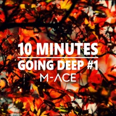 10 Minutes - Going Deep #1