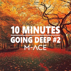10 Minutes - Going Deep #2