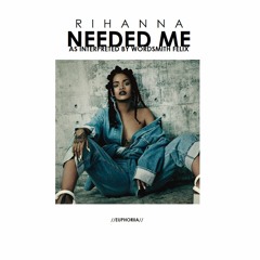 Rihanna - Needed Me (Wordsmith Felix Flip)