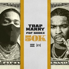 TRAP MANNY - 50K (feat. POP SMOKE)