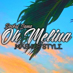 Oh Melina - Mashup - (DeskofSama)
