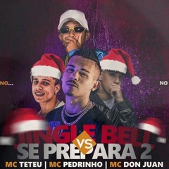 JINGLE BELL VS SE PREPARA 2 - MC Teteu, MC Pedrinho e MC Don Juan (DJ DN)