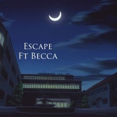 Escape Ft Becca (Prod.Zeekybeats)