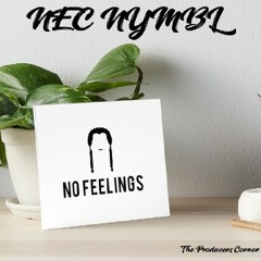 NO FEELINGS ( Nec Nymbl Instrumental )SOLD!