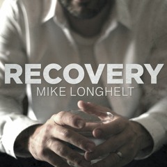 Mike Longhelt - Recovery