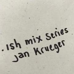 .ish mix series | jan krueger