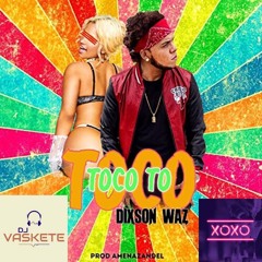 X.O.X.O vs TOCO TOCO TO/ Pedro Calderon vs Dixson Waz/ (Remix DJ VASKETE)