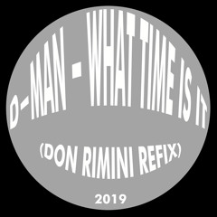 D-Man - What Time Is It ? (Don Rimini Refix) FREE DOWNLOAD