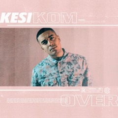 Kesi - Kom Over (2019 Veeli Edit)