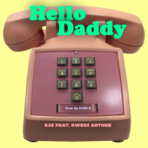 Hello Daddy feat. Kwesi Arthur (Prod.By Uche B)