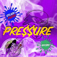 Pressure (Feat. SplashFuego)