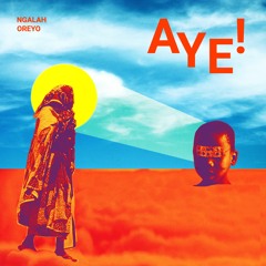 Ngalah Oreyo - Aye!