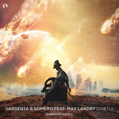 VARGENTA & Somero Feat. Max Landry - Quietly (Diberian Remix)