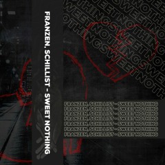 Franzen, Schillist - Sweet Nothing (Remix)[FREE DOWNLOAD]