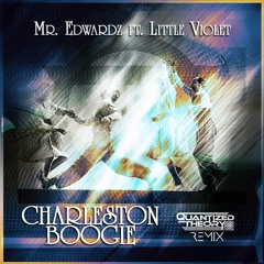 Mr Edwardz Ft Little Violet - Charleston Boogie (Quantized Theory Remix)