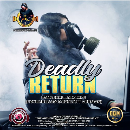 DJ DOTCOM_PRESENTS_THE DEADLY RETURN_DANCEHALL_MIXTAPE (NOVEMBER - 2019 - EXPLICIT VERSION)
