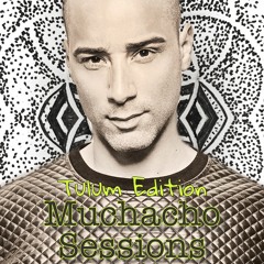 Muchacho Sessions Ep. 17 by DJ Hector Fonseca (Tulum Edition)
