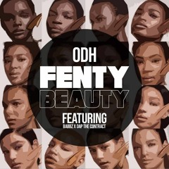 Fenty Beauty - ODH ft (Babbz & DAP THE CONTRACT)