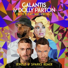 Galantis & Dolly Parton - Faith feat. Mr. Probz (Jewelz & Sparks Remix)