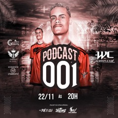 PODCAST 001 - DJ WC DO CPX - [PARTE : MT SILVÉRIO, KR DE CG, DETONI ]