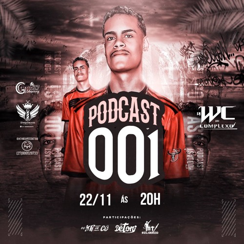 PODCAST 001 - DJ WC DO CPX - [PARTE : MT SILVÉRIO, KR DE CG, DETONI ]