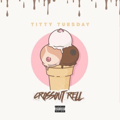 CrossOut Rell - Titty Tuesday (Prod by Level)