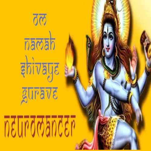Neuromancer - Om Namah Shivaye Gurave [Devotional Psy]
